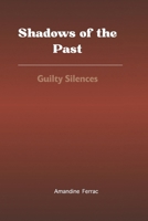 Shadows of the Past: Guilty Silences: Volume 1 of the “Shadows of the Past” series B0F55PHSGY Book Cover