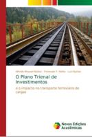 O Plano Trienal de Investimentos: e o impacto no transporte ferroviário de cargas 6139676088 Book Cover