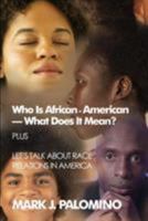 Who Is African-American-What Does It Mean? Plus Let's Talk about Race Relations in America 1424123844 Book Cover