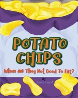 Potato Chips: When Are They Not Good to Eat? 1087922887 Book Cover