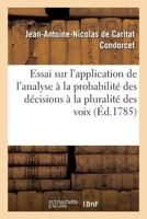 Essai Sur L'Application De L'Analyse Auz Probabilites Des Decisions Rendues a LA Pluralite Des Voix 1016003994 Book Cover