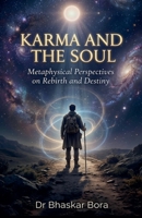 Karma and the Soul: Metaphysical Perspectives on Rebirth and Destiny B0GVVQZKT7 Book Cover