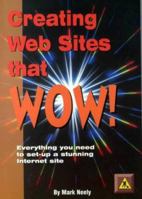 Creating Websites That Wow: Everything You Need to Set-Up a Stunning Internet Site 1873668279 Book Cover