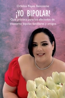 ¡Yo bipolar!: Guía práctica para los afectados de trastorno bipolar, familiares y amigos (Spanish Edition) B0C4MSGC3L Book Cover