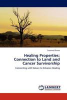 Healing Properties: Connection to Land and Cancer Survivorship: Connecting with Nature to Enhance Healing 3845429135 Book Cover