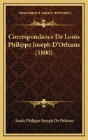 Correspondance De Louis Philippe Joseph D'Orleans (1800) 1166757439 Book Cover