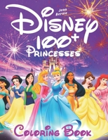100+ Disney princesses coloring book (illustrated): Princesses coloring book. 103 illustrations. Coloring book for girls, Disney coloring book. 2019 edition 169072305X Book Cover