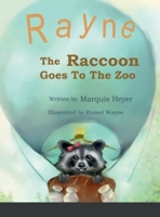Rayne the Raccoon Goes To the Zoo 1387449761 Book Cover