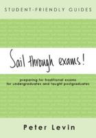 Sail Through Exams!: Preparing for Traditional Exams for Undergraduates and Taught Postgraduates 0335215769 Book Cover