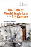 The Path of World Trade Law in the 21st Century 9814513245 Book Cover