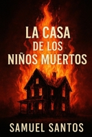 La Casa de los Niños Muertos: Horror rural en casa encantada (Spanish Edition) B0FQP9FD56 Book Cover