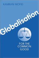 Globalisation for the Common Good 0856831956 Book Cover