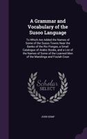 A Grammar And Vocabulary Of The Susoo Language: To Which Are Added The Names Of Some Of The Susoo Towns 1436729408 Book Cover