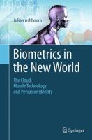 Biometrics in the New World: The Cloud, Mobile Technology and Pervasive Identity 3319041584 Book Cover