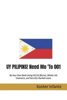 UY PILIPINS! Need Mo 'To 001: Be Your Own Bank Using HELOC,Bitcoin, Whole Life Insurance, and Security-Backed Loans B0GSX87RW6 Book Cover