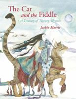 The Cat and the Fiddle: A Treasury of Nursery Rhymes 1847804586 Book Cover