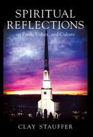 Spiritual Reflections: On Faith, Values, and Culture 0578416840 Book Cover