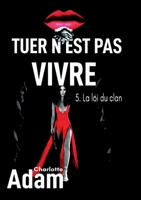 Tuer n'est pas vivre 5: 5. La loi du clan 2322462314 Book Cover