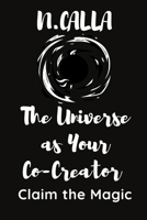 The Universe as Your Co-Creator – Claim the Magic B0DQVBFMFS Book Cover