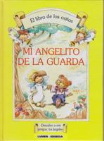 Mi Angelito de la Guarda: Descubro a mis amigos los angeles 8484096696 Book Cover