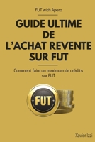 Guide Ultime de l'achat revente sur FUT: Comment faire un maximum de crédits sur FUT (French Edition) B0DGBRJTJF Book Cover