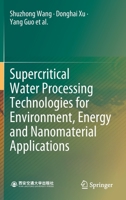 Supercritical Water Processing Technologies for Environment, Energy and Nanomaterial Applications 9811393257 Book Cover