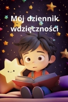 MÓJ Dziennik Wdzięczności B0CQMNHN76 Book Cover