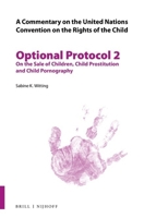 A Commentary on the United Nations Convention on the Rights of the Child, Optional Protocol 2: On the Sale of Children, Child Prostitution and Child Pornography 9004464506 Book Cover