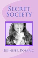Secret Society: Secret Society of the World, of Conspiracy Theories of Gathering Secret Knowledge of Sex Which Live Among Us Every Day, and We Don't Even Know It. 1477610391 Book Cover