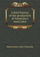 A Brief History of the Production of Valentine's Meat Juice 5518901402 Book Cover