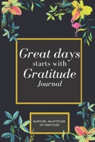 Great Days Start With Gratitude: A Guide To Nurture An Attitude Of Gratitude:: Gratitude journal 1677877936 Book Cover
