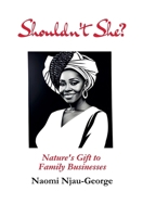 Shouldn't She?: Nature's Gift to Family Businesses 9914963226 Book Cover