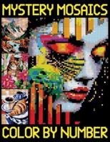 Mystery Mosaic Color By Number: Beautiful Pixel Art for Relaxation - A Perfect Gift for Adults and Teens B0G2GHTY2P Book Cover