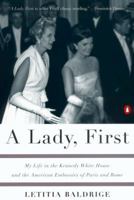 A Lady, First: My Life in the Kennedy White House and the American Embassies of Paris and Rome 0142001597 Book Cover