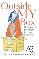 Outside MY box: Breaking-up paradigms to create happiness B08GRSMLL2 Book Cover
