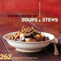 The Big Book of Soups and Stews: 262 Recipes for Serious Comfort Food 081183056X Book Cover