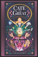 CATE THE GREAT: The Inspiring Story of Cate Blanchett B0DS92SK6G Book Cover