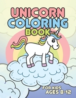 Unicorn Coloring Book for Kids Ages 8-12: Cute Magcial Unicorns for Kids Color 1695604199 Book Cover