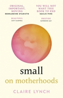 Small: On motherhoods 1914240057 Book Cover