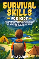 Survival Skills For Kids: Discover Must-know Secrets to Stay Safe, Build Shelters, Start Fires, and Explore the Wilderness with Exciting Games and Activities (The Young Explorer Series) B0F74J11GW Book Cover