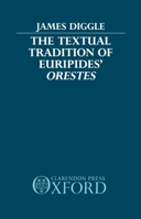 The Textual Tradition of Euripides' Orestes 019814766X Book Cover