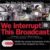 We Interrupt This Broadcast: Relive the Events That Stopped Our Lives...from the Hindenburg to the Death of Princess Diana (book with 2 audio CDs) 1570715351 Book Cover
