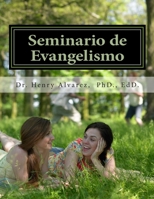 Seminario de Evangelismo: Una Guia Practica para Evangelizar 1511595019 Book Cover
