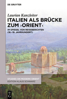 Italien ALS Brücke Zum 'Orient': Im Spiegel Von Reiseberichten (18.-19. Jahrhundert) 3111352137 Book Cover