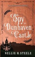 A Spy at Dunhaven Castle 1951582713 Book Cover