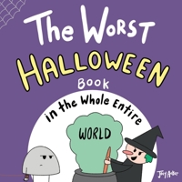 The Worst Halloween Book in the Whole Entire World 1951046137 Book Cover
