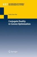 Conjugate Duality in Convex Optimization 3642048994 Book Cover