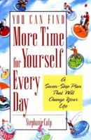 You Can Find More Time for Yourself Every Day 1558703586 Book Cover
