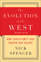 The Evolution of the West: How Christianity Has Shaped Our Values 0281075204 Book Cover