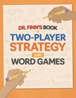 Dr. Finn's Book of Two-Player Strategy and Word Games: A Collection of Two-Player Games for Adults and Kids (Dr. Finn's Books of Games) B0GXVX1KP2 Book Cover